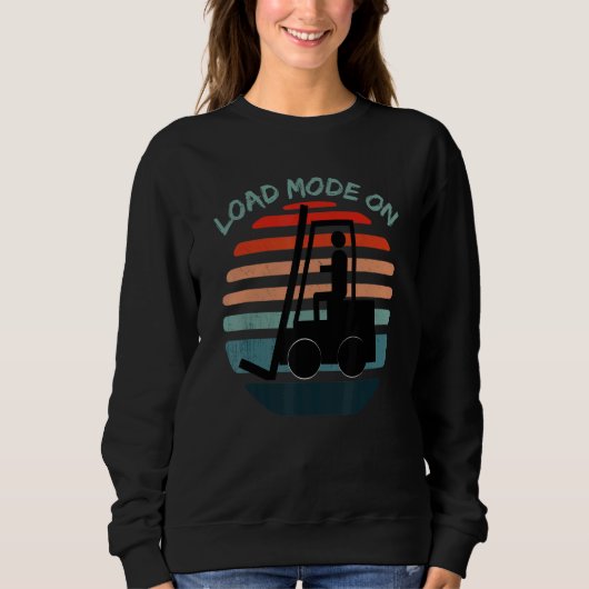 Load Mode On Forklift Warehouse Clerk Forklifting Sweatshirt (Vorderseite)