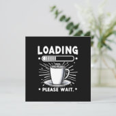 Loading Bitte warten Sie auf Kaffee lustige Kaffee Einladung (Stehend Vorderseite)
