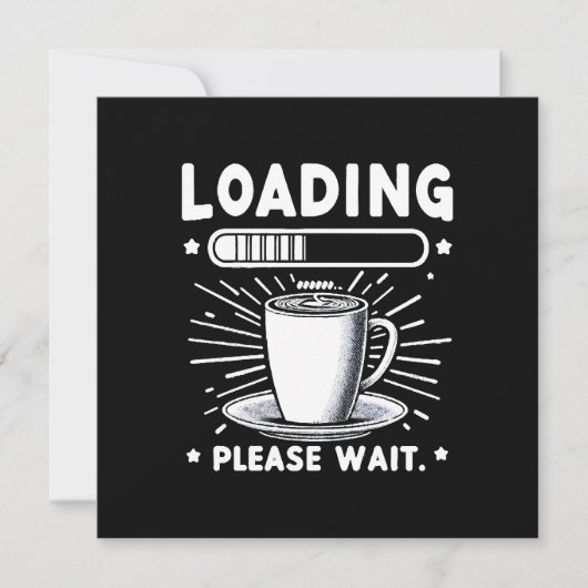 Loading Bitte warten Sie auf Kaffee lustige Kaffee Einladung (Vorderseite)