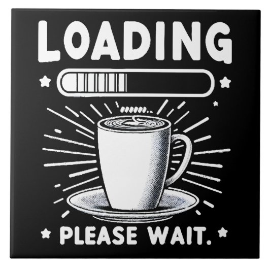 Loading Bitte warten Sie auf Kaffee lustige Kaffee Fliese (Vorderseite)