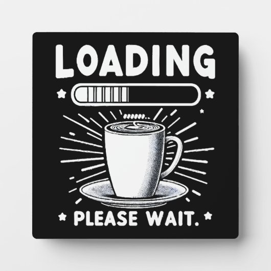 Loading Bitte warten Sie auf Kaffee lustige Kaffee Fotoplatte (Vorderseite)