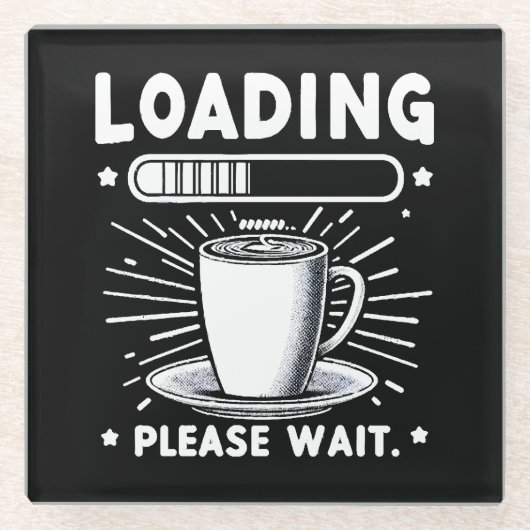 Loading Bitte warten Sie auf Kaffee lustige Kaffee Glasuntersetzer (Vorderseite)