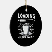 Loading Bitte warten Sie auf Kaffee lustige Kaffee Keramik Ornament (Rechts)