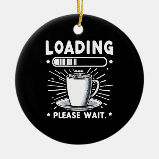 Loading Bitte warten Sie auf Kaffee lustige Kaffee Keramik Ornament (Vorne)
