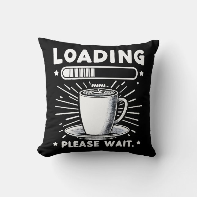 Loading Bitte warten Sie auf Kaffee lustige Kaffee Kissen (Vorderseite)