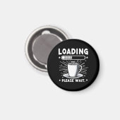 Loading Bitte warten Sie auf Kaffee lustige Kaffee Magnet (Vorderseite/Rückseite)