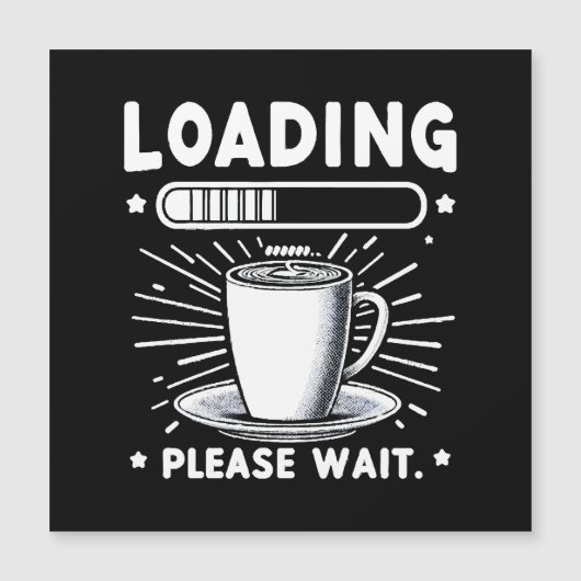 Loading Bitte warten Sie auf Kaffee lustige Kaffee Magnetkarte (Vorderseite)