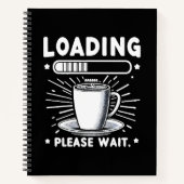 Loading Bitte warten Sie auf Kaffee lustige Kaffee Notizblock (Vorderseite)