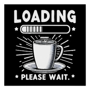 Loading Bitte warten Sie auf Kaffee lustige Kaffee Poster