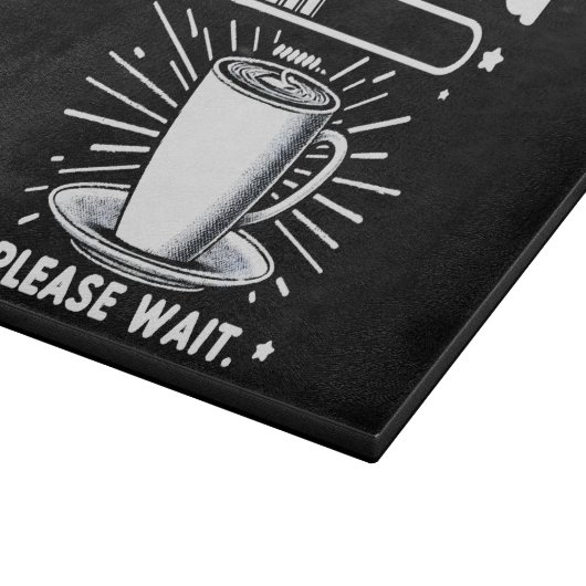 Loading Bitte warten Sie auf Kaffee lustige Kaffee Schneidebrett (Ecke)