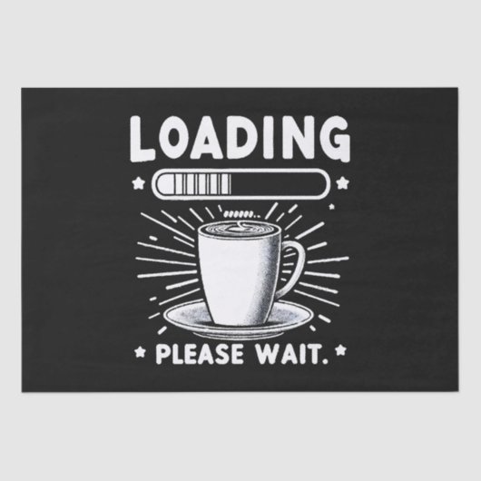 Loading Bitte warten Sie auf Kaffee lustige Kaffee Seidenpapier (Vorderseite)