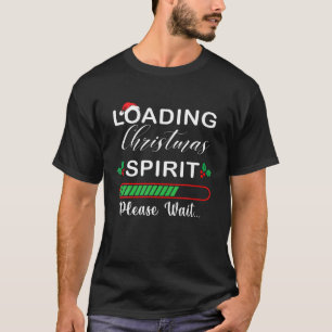 Loading Christmas Spirit Please Wait Xmas T-Shirt
