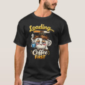 Loading Coffee First Cute Sleepy Coffee Shirt (Vorderseite)