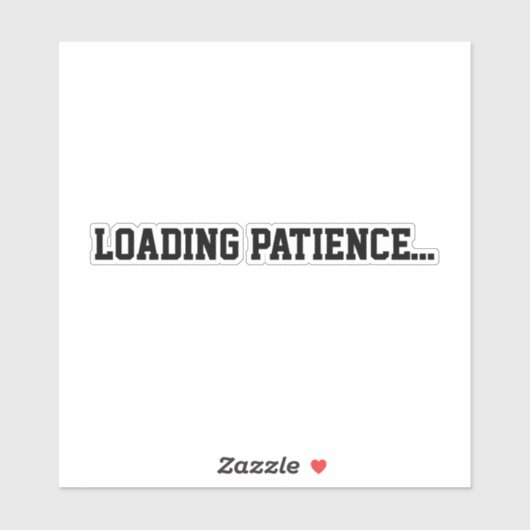 Loading Patience… Aufkleber (Blatt)