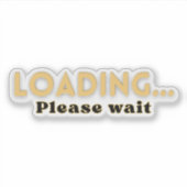 Loading… Please Wait – Funny Motivational Aufkleber (Vorderseite)