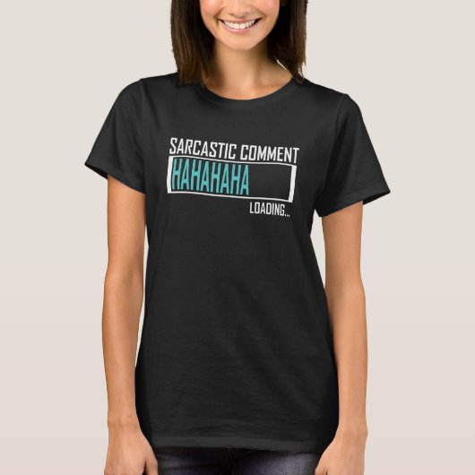 Loading Sarcastic Comment Sprichwort Wortwitz Sarc T-Shirt (Vorderseite)