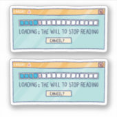 Loading: The Will To Stop Reading Aufkleber (Vorderseite)