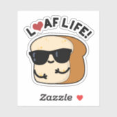 Loaf Life Funny Positive Brot Pun Aufkleber (Blatt)