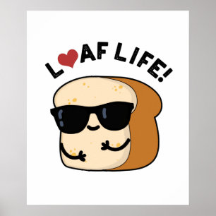 Loaf Life Funny Positive Brot Pun Poster