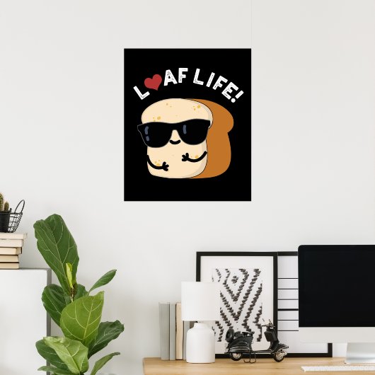 Loaf Life Funny Positives Brot Pun Dark BG Poster (Heimbüro)