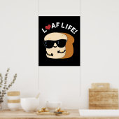 Loaf Life Funny Positives Brot Pun Dark BG Poster (Küche)