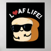 Loaf Life Funny Positives Brot Pun Dark BG Poster (Vorne)
