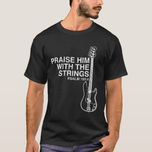 Lob für seinen Christlichen Bass-Player gestört De T-Shirt