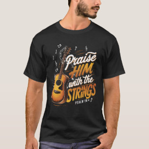 Lob ihm mit den Streichungen Psalm 150 4 ChrT-Shir T-Shirt