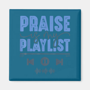 Lob ist meine Playlist Christliche Anbetungsmusik Magnet