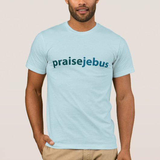 Lob jebus T-Shirt (Vorderseite)