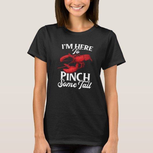 Lobster Crawfish Boil I'm Here To Pinch Some Tail T-Shirt (Vorderseite)