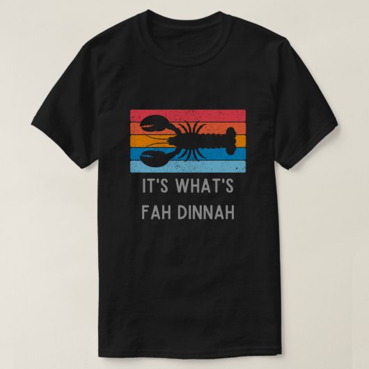 Lobster Es ist, was Fah Dinnah Funny ist T-Shirt (Design vorne)