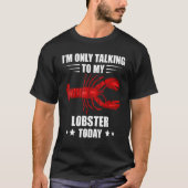 Lobster I'm Only Talking Crawfish Lobster Red Lobs T-Shirt (Vorderseite)