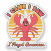 Lobster Sunburn - I Came I Saw I Forgot Sunscreen  Aufkleber (Vorderseite)