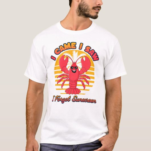 Lobster Sunburn - I Came I Saw I Forgot Sunscreen T-Shirt (Vorderseite)