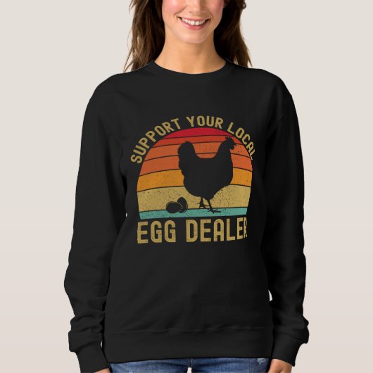 Local Egg Dealer Egg Peddler Chicken Egg Farmer Sweatshirt (Vorderseite)