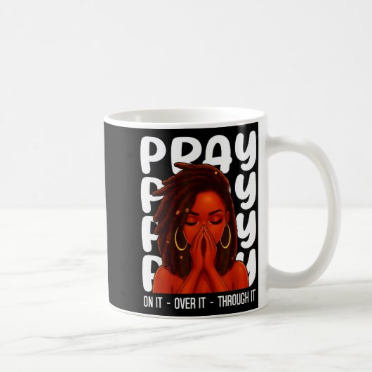 Loc'd Black Woman Pray On It Throught It Over It C Kaffeetasse (Rechts)