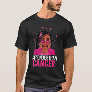 Loc'd Hair Black Woman Strong than Cancer Breast C T-Shirt