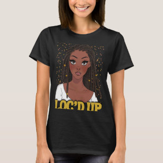 Loc'd Up Hair Black History Monte African Melanin T-Shirt