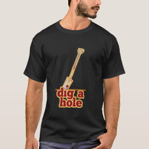 Loch graben lustiger Gartenbau T-Shirt