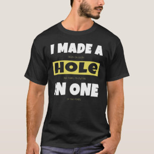 Loch in einem Golf Golf Golf Golfer Golfplatz Pub T-Shirt