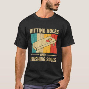 Löcher treffen und Seelen zerquetschen Lustiges Co T-Shirt
