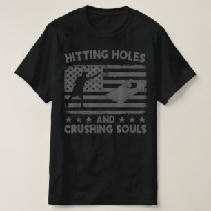Löcher treffen und Seelen zerquetschen Lustiges Te T-Shirt