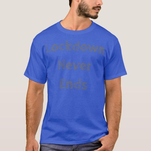 Lockdown endet nie T-Shirt (Vorderseite)
