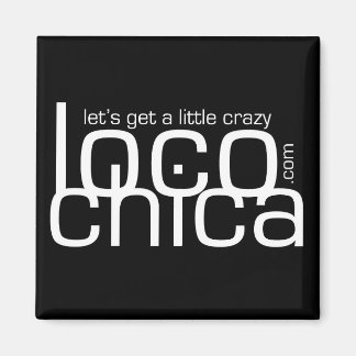 Loco Chica .com Magnet
