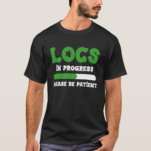 Locs In Progress Please Be Patient Black History M T-Shirt (Vorderseite)
