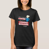 Lodging Manager & Coffee Appreciation Saying T-Shirt (Vorderseite)