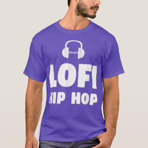 Lofi Hip Hop - Low Fidelity Hip Hop Music T-Shirt