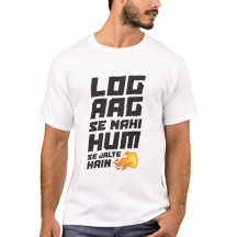 Log aag se nahi hum se jalte hain - Desi T - Shirt