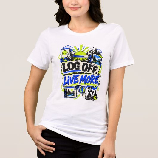 Log Off Live More Shirt (Vorderseite)